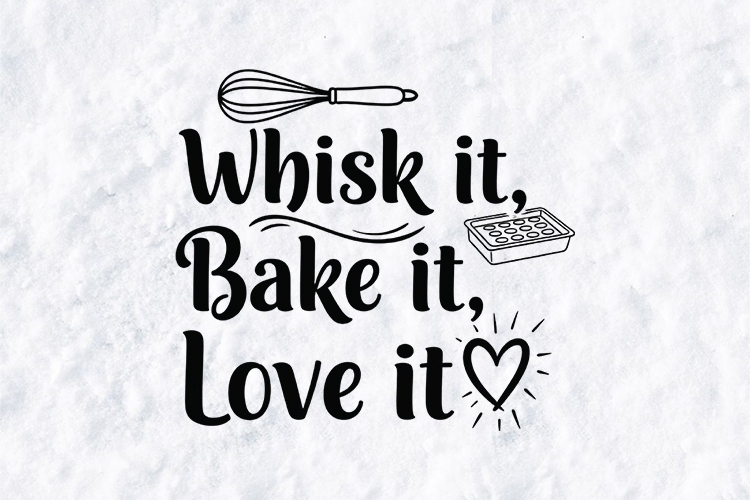 Whisk It Bake It Love It - Baking SVG Quote & Kitchen Decal