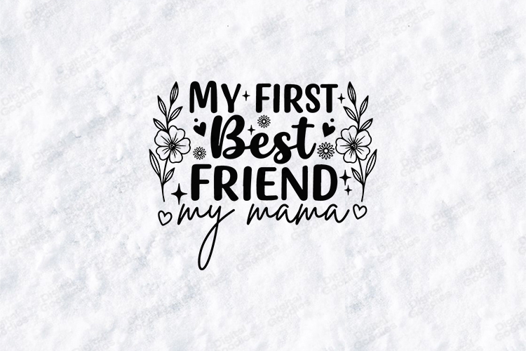 My First Best Friend My Mama SVG - Minimalist Floral Art