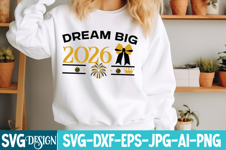Dream Big 2026 SVG Design,Dream Big 2026 Sublimation Design
