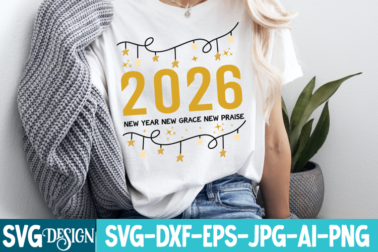 2026 New Year New Grace New Praise SVG Design,New Year 2026