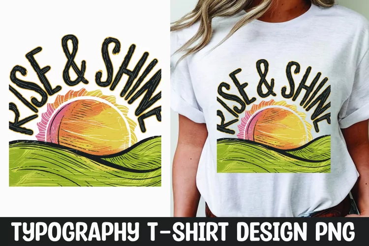 Rise and shine quote t-shirt sublimation design