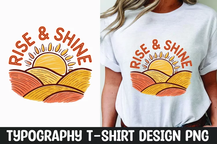 Rise & Shine quote t-shirt sublimation design