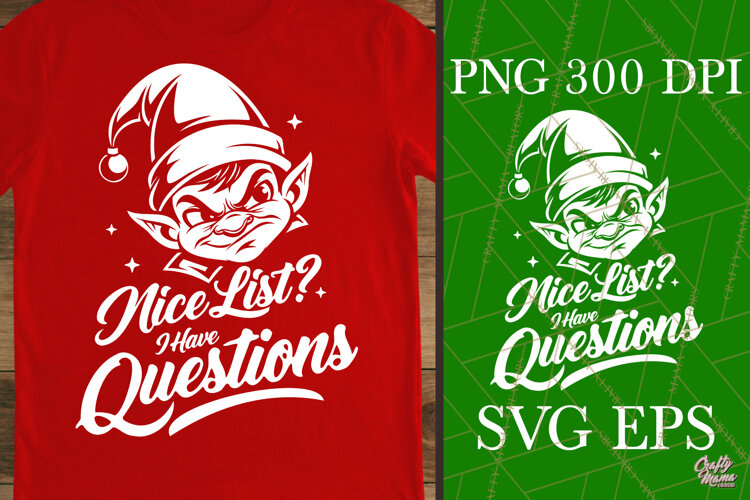 Nice List I Have Questions Grumpy Elf Sarcastic SVG PNG example image 1