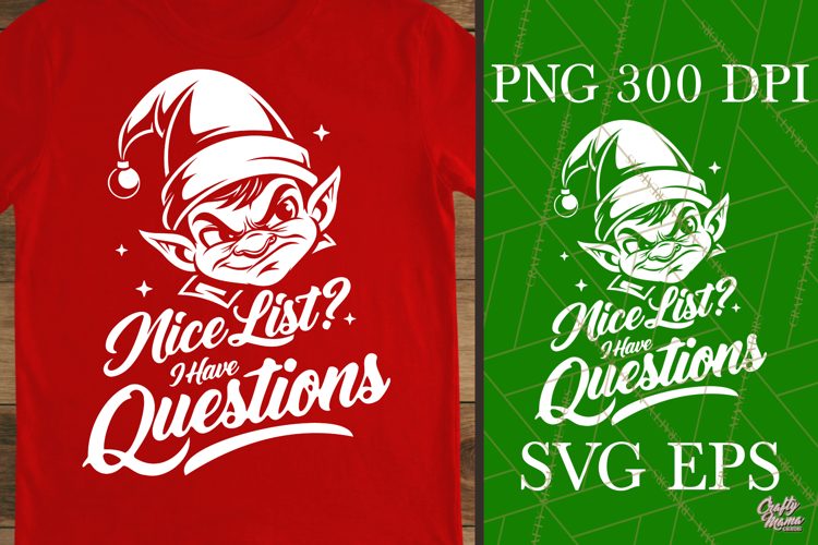 Nice List I Have Questions Grumpy Elf Sarcastic SVG PNG