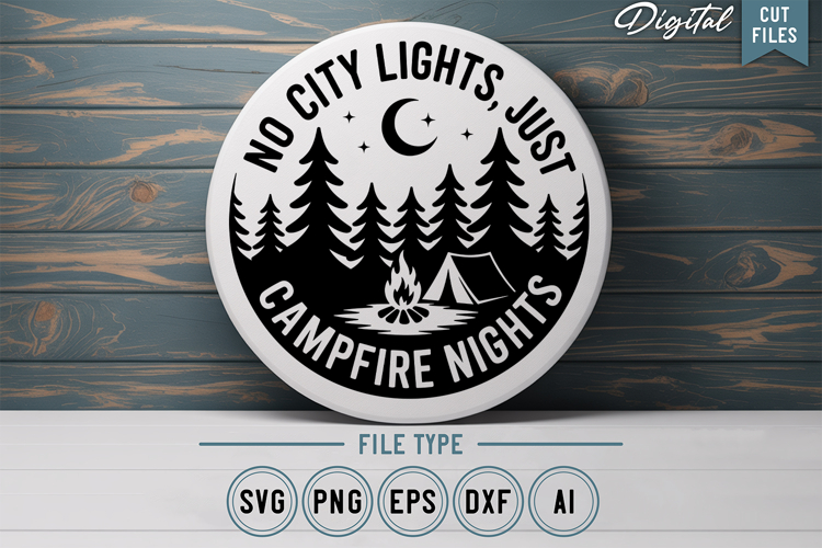 No City Lights Just Campfire Nights SVG File | Camping Sign