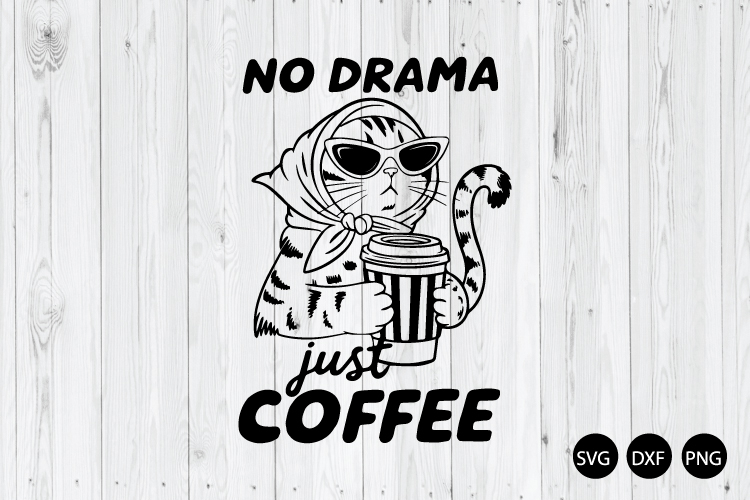 No Drama Just Coffee SVG, Funny Coffee Quote SVG