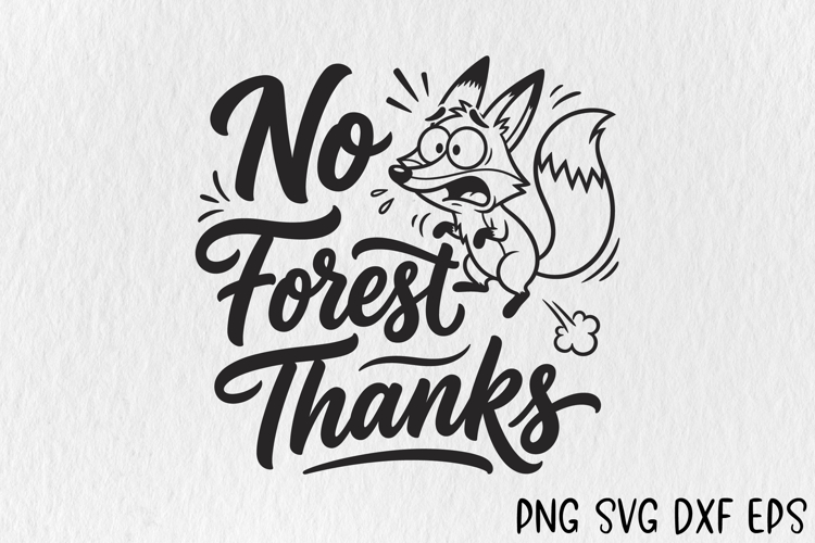 No Forest Thanks SVG Funny Fox PNG Cute Animal Cut File