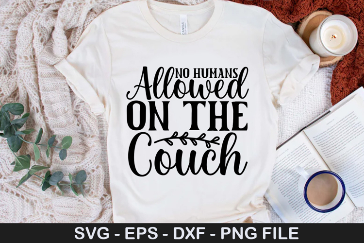No Humans Allowed on the Couch SVG - Dog Quotes Design