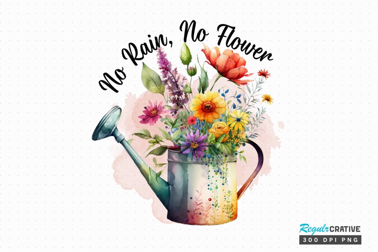 No rain no flower Sublimation PNG example image 1