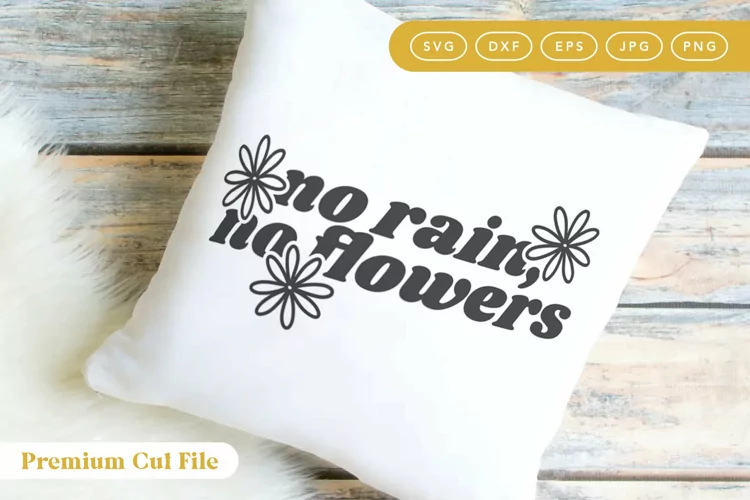 No rain No Flowers SVG | Be Positive DXF