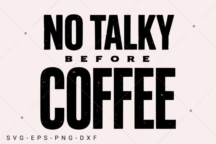 No Talky Before Coffee SVG, Funny SVG Design, Adult Humor