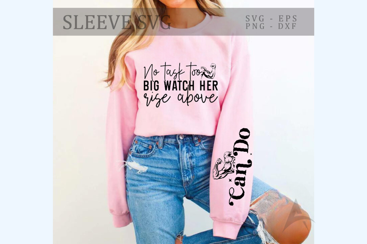 No task too big watch her rise above Sleeve SVG Design