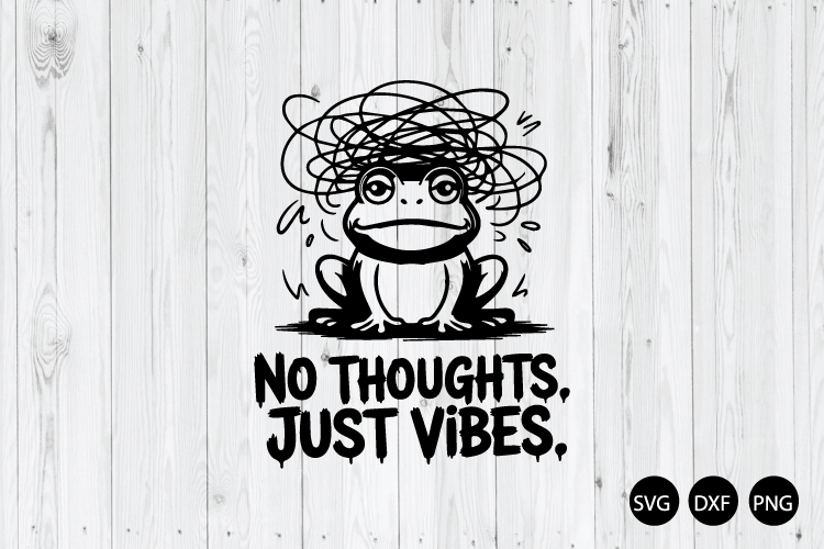 No Thoughts Just Vibes SVG, Funny Frog SVG