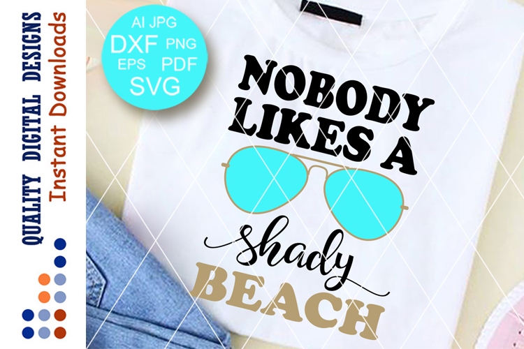 Nobody likes a Shady Beach Svg Summer time T-shirt design