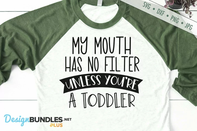 My Mouth Has No Filter Unless You're a Toddler | Funny SVG