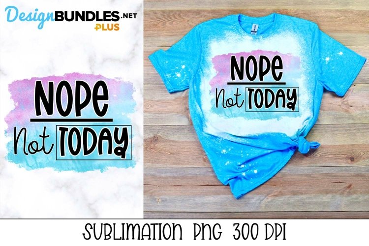 Sublimation Sarcastic PNG - Nope Not Today