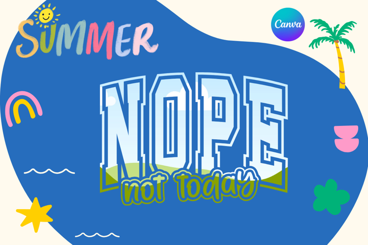 nope not today Canva Frame Varsity summer