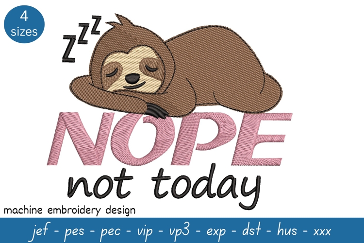 Nope, Not Today Embroidery design - Adorable Sloth Pattern