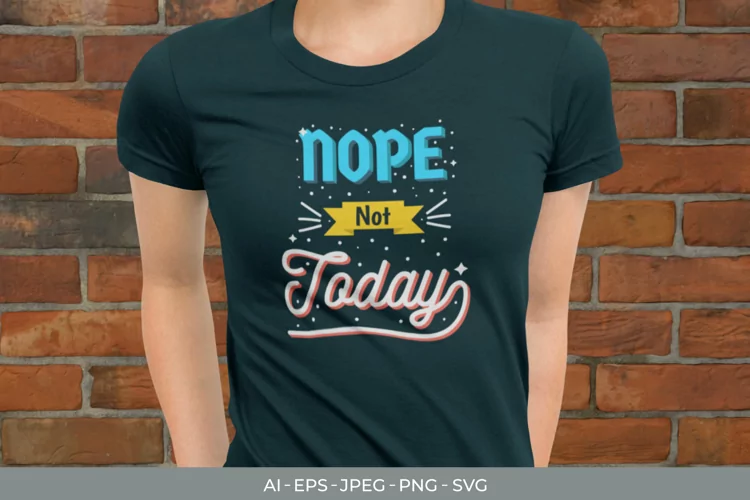 Nope Not Today T-Shirt Design SVG
