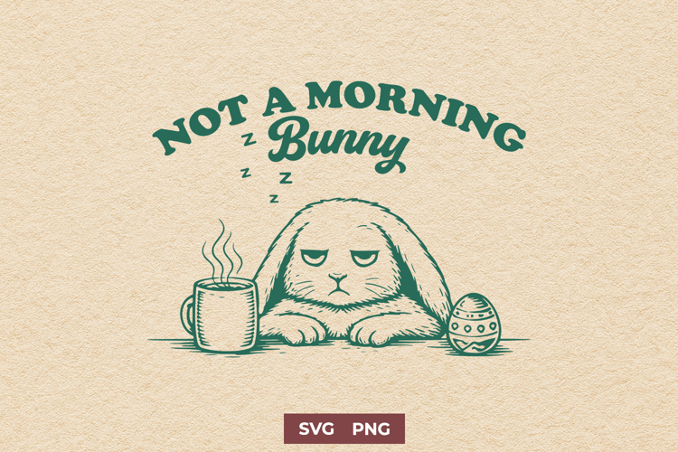 Not a Morning Bunny SVG PNG Funny Easter Bunny Coffee Design