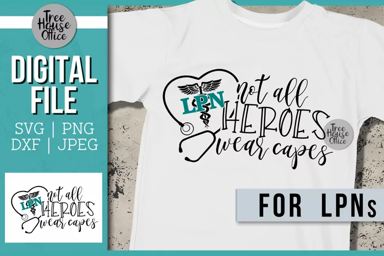 Not All Heroes Wear Capes SVG, LPN Nurse Hero SVG Cut File