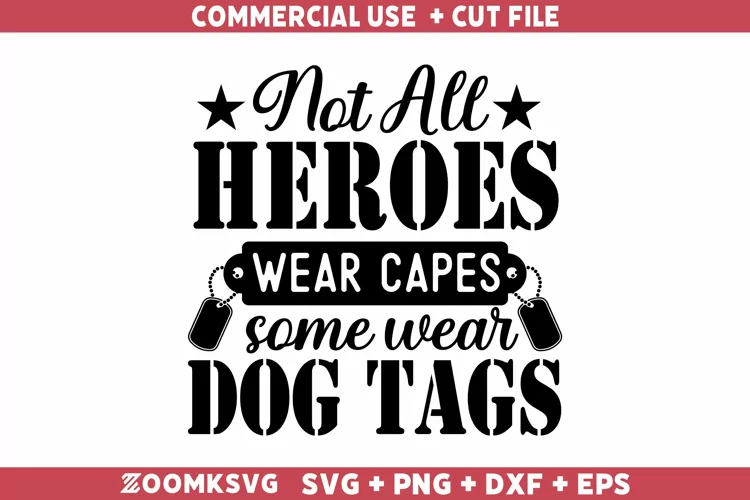 Not all heroes wear capes some wear dog tags Veteran SVG