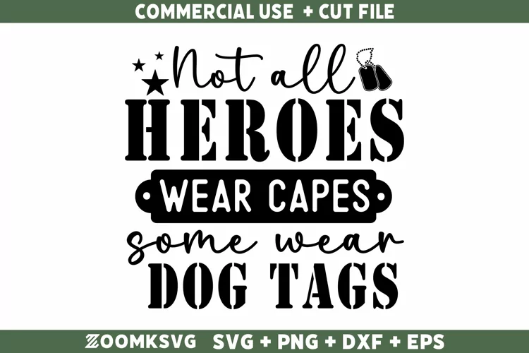 Not all heroes wear capes some wear dog tags Military SVG