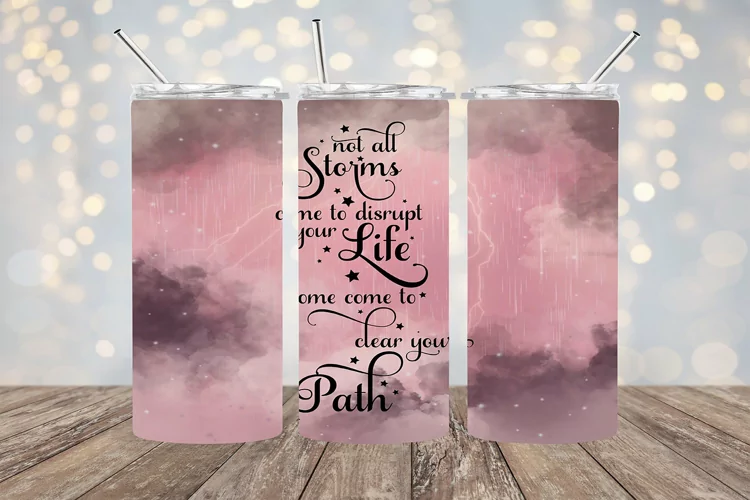 Not All Storms - 20oz Sublimation - PNG Design