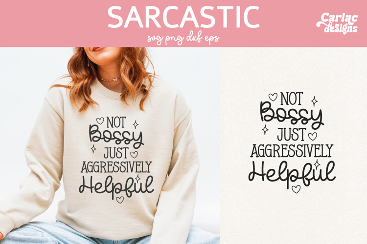 Not Bossy just Aggressively Helpful, Sassy Girl Quote Design