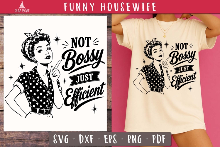 Not Bossy Just Efficient Funny Housewife SVG PNG