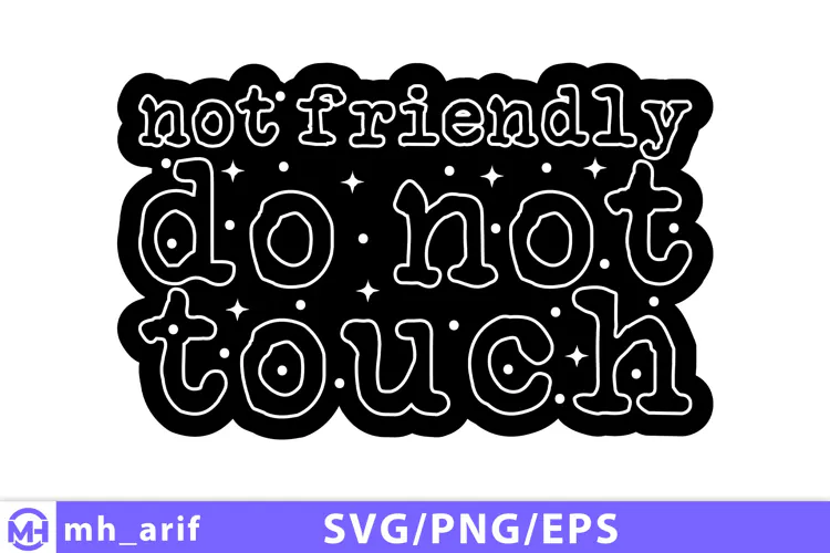 Not Friendly Do Not Touch SVG PNG Shirt Design