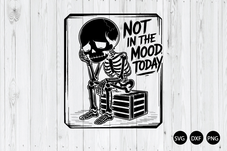Not In The Mood Today SVG, Funny Quote SVG, Skeleton SVG