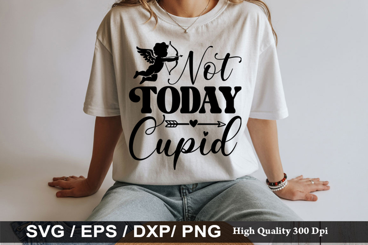Not Today Cupid SVG - Anti Valentines Day Design