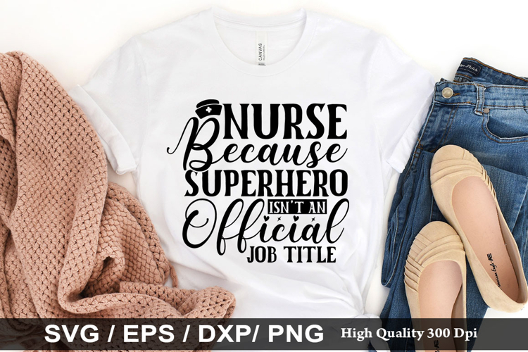 Nurse because superhero isnt SVG - Nurse Design