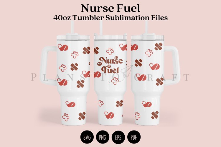 Nurse Fuel 40oz Tumbler Sublimation Wrap SVG