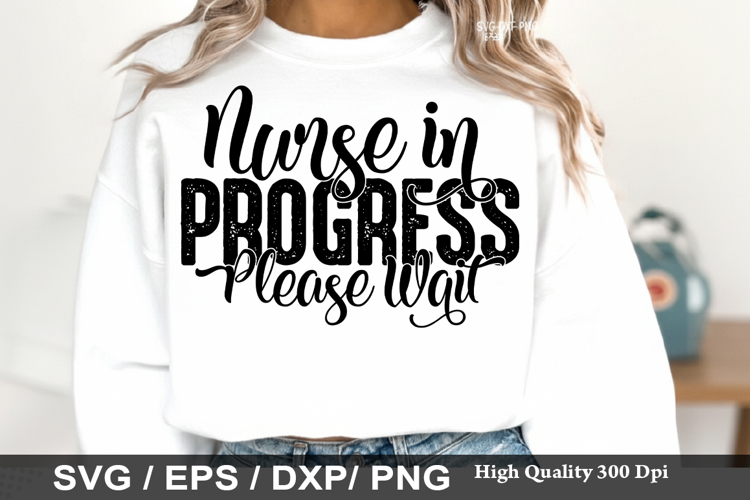 Nurse in Progress Please Wait - Nurse SVG Design