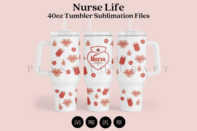 Nurse Life 40oz Tumbler Sublimation Wrap SVG