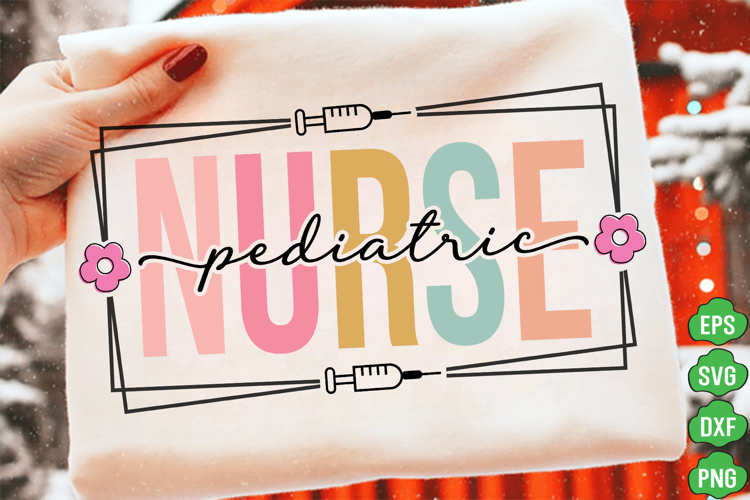 Pediatric Nurse SVG PNG, Pediatric Nurse T-shirt, Funny SVG