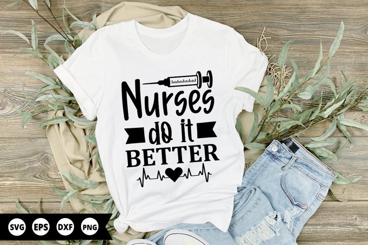 Nurses Do It Better - Nurse SVG Design