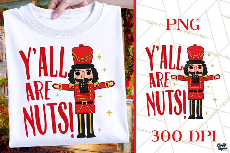 Nutcracker | Yall Are Nuts | Funny Christmas PNG