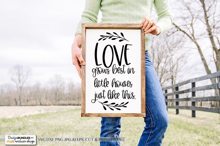 Love Grows Best In Little Houses Just Like This SVG