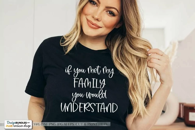 If You Met My Family You Would Understand Funny SVG