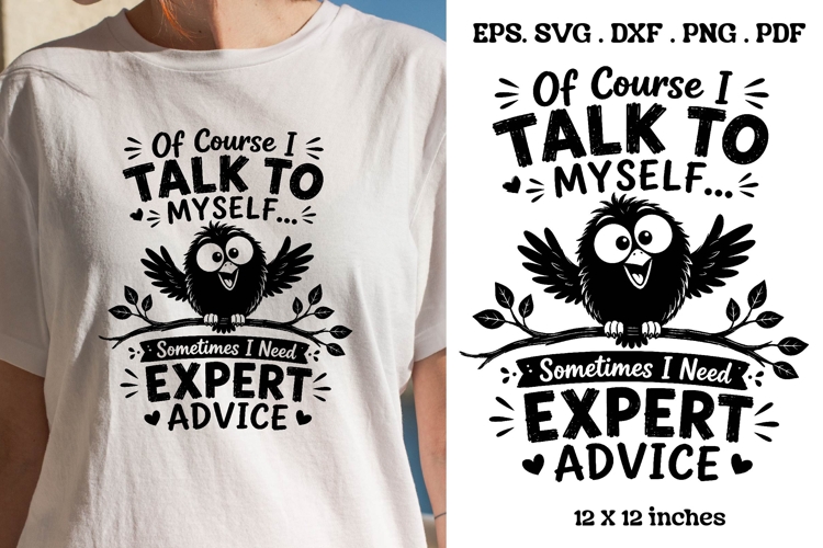 Of Course I Talk To Myself Funny Bird Quote SVG Design