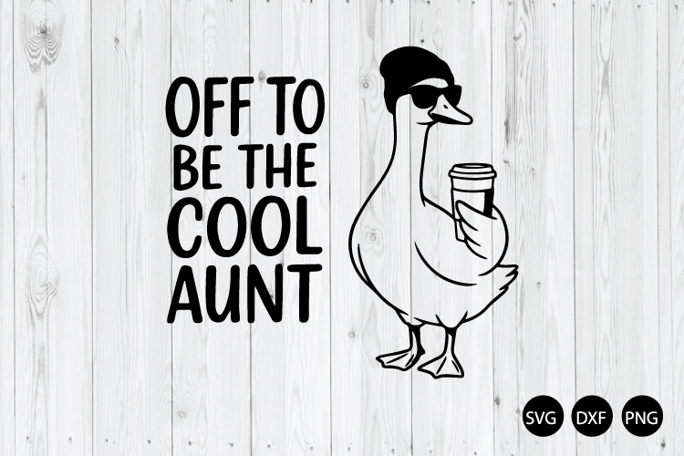 Off to Be the Cool Aunt SVG, Duck SVG, Aunt Life SVG