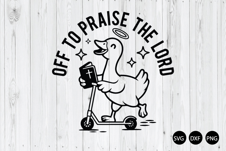 Off to Praise the Lord SVG, Funny Goose SVG