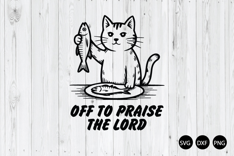 Off to Praise the Lord SVG, Funny Cat SVG, Funny Cat SVG