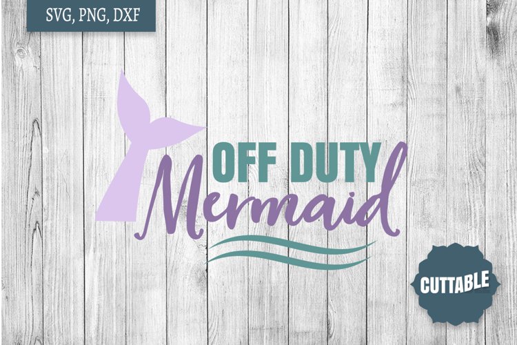 Mermaid cut file, Off duty mermaid SVG, Mermaid love SVG example image 1