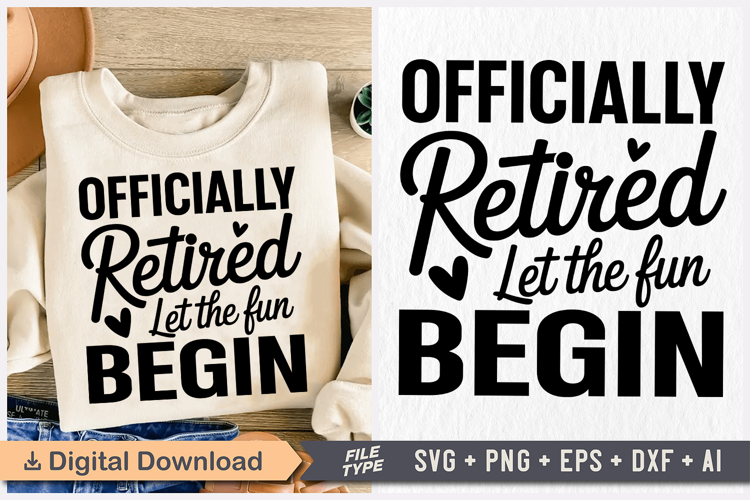 Officially Retired Let the Fun Begin SVG, Retirement SVG