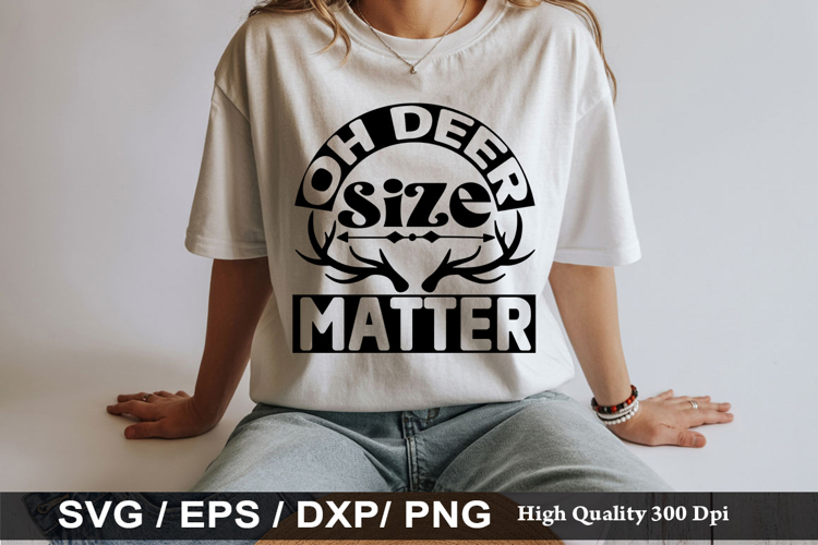oh deer size matter - Hunting SVG Design