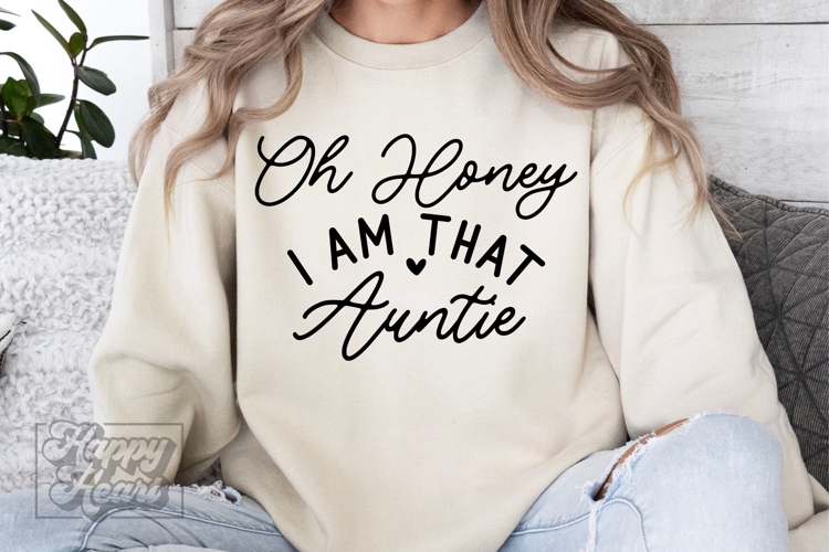 Oh Honey I Am That Auntie SVG - Auntie Era Funny Auntie PNG